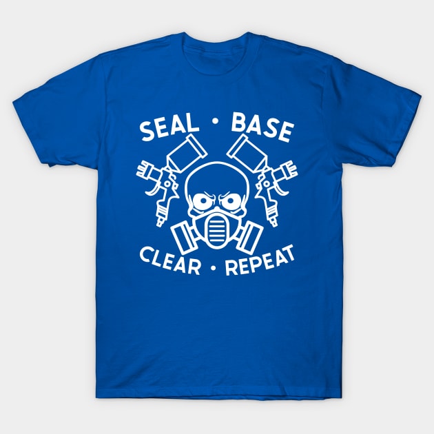 Seal Base Clear Repeat Auto Body Mechanic Painter Garage Funny T-Shirt by GlimmerDesigns